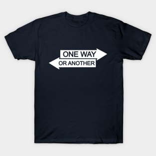 One Way or Another T-Shirt